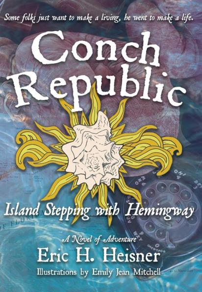 Conch Republic Island Stepping with Hemingway: Island Stepping with Hemingway: 1