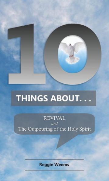 Ten Things About. . . Revival: And the Outpouring of the Holy Spirit: 1