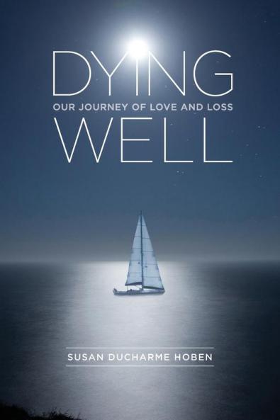 Dying Well: Our Journey of Love and Loss