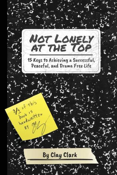 Not Lonely at the Top: 15 Keys to Achieving a Successful Peaceful and Drama Free Life