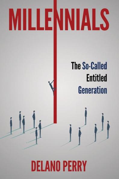 Millennials: The So-Called Entitled Generation