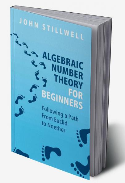 Algebraic Number Theory for Beginners
