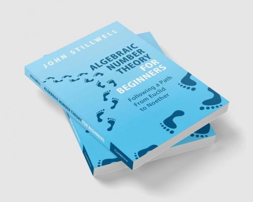 Algebraic Number Theory for Beginners
