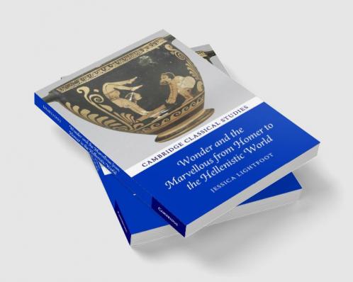 Wonder and the Marvellous from Homer to the Hellenistic World