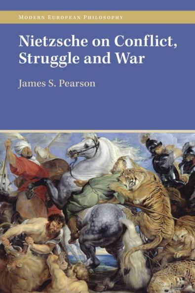 Nietzsche on Conflict Struggle and War