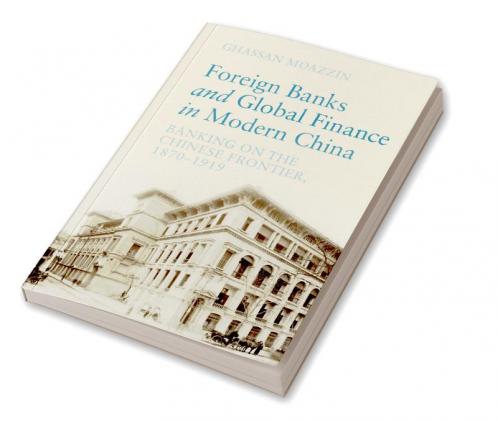 Foreign Banks and Global Finance in Modern China