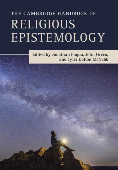 Cambridge Handbook of Religious Epistemology