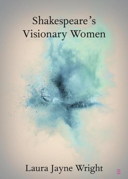 Shakespeare's Visionary Women