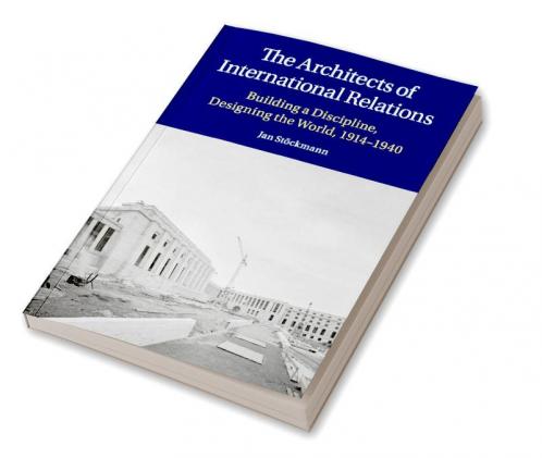 The Architects of International Relations