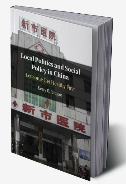 Local Politics and Social Policy in China