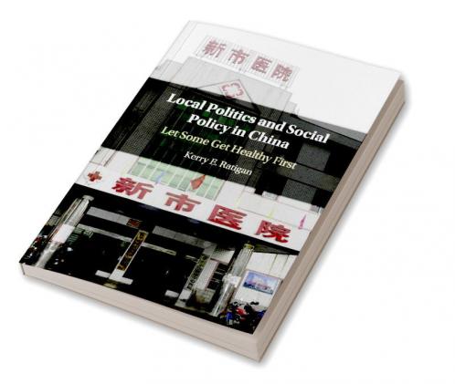 Local Politics and Social Policy in China