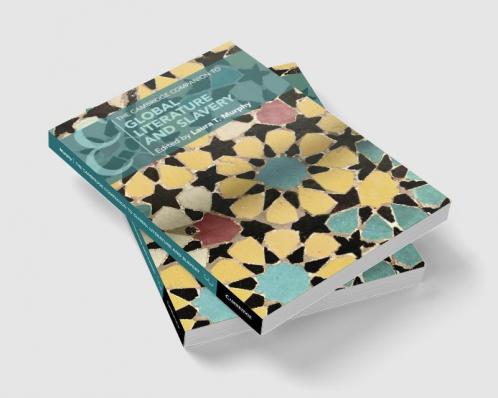 The Cambridge Companion to Global Literature and Slavery
