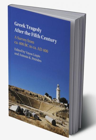 Greek Tragedy After the Fifth Century