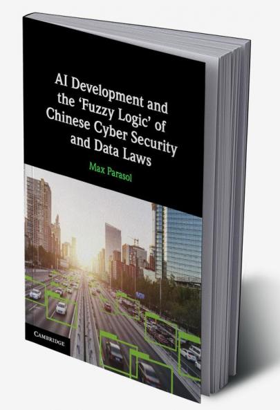 AI Development and the 'Fuzzy Logic' of Chinese Cyber Security and Data Laws