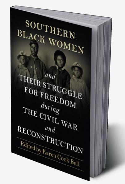 Southern Black Women and Their Struggle for Freedom during the Civil War and Reconstruction