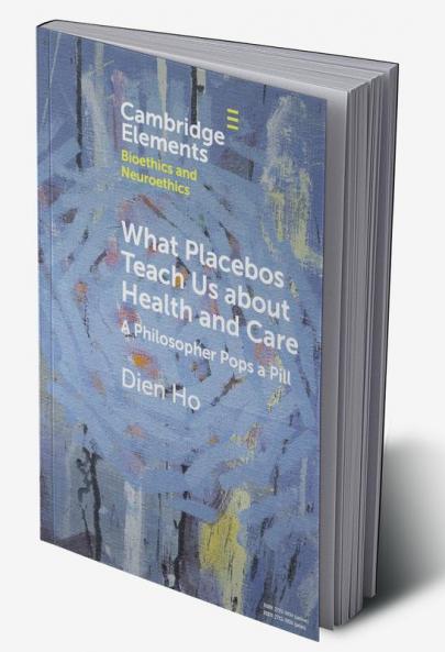 What Placebos Teach Us about Health and Care