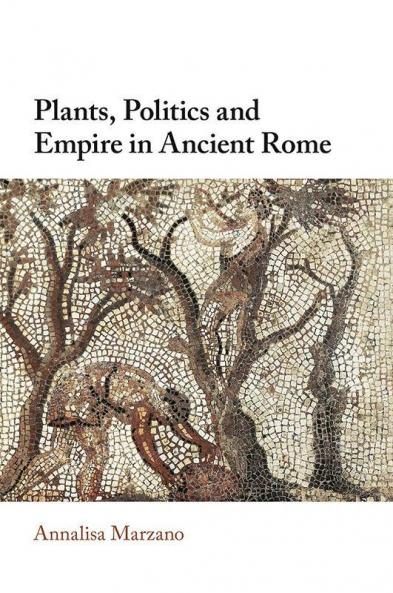 Plants Politics and Empire in Ancient Rome