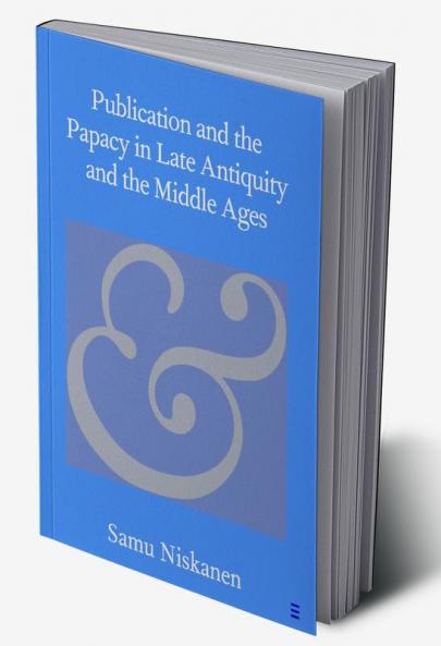 Publication and the Papacy in Late Antiquity and the Middle Ages