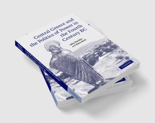 Central Greece and the Politics of Power in the Fourth Century BC
