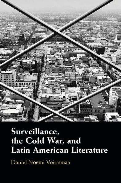 Surveillance the Cold War and Latin American Literature