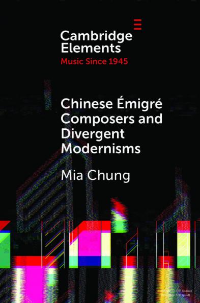 Chinese Émigré Composers and Divergent Modernisms