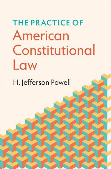 The Practice of American Constitutional Law