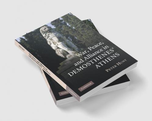 War Peace and Alliance in Demosthenes' Athens