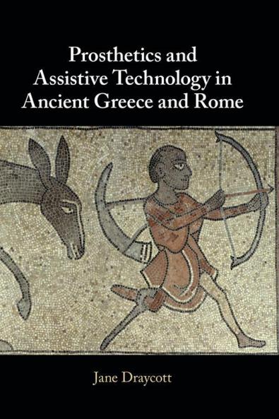 Prosthetics and Assistive Technology in Ancient Greece and Rome