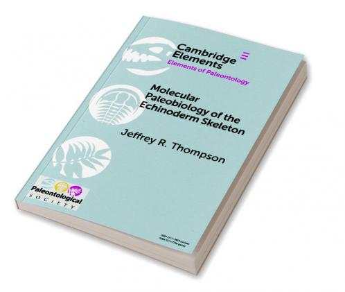 Molecular Paleobiology of the Echinoderm Skeleton