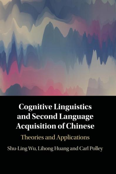 Cognitive Linguistics and Second Language Acquisition of Chinese