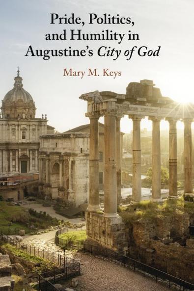 Pride Politics and Humility in Augustine's City of God