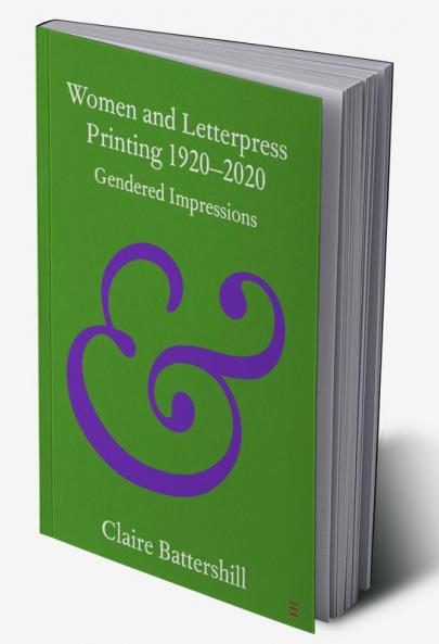 Women and Letterpress Printing 1920-2020