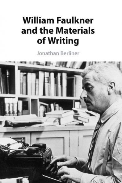 William Faulkner and the Materials of Writing