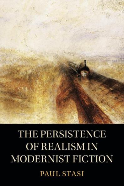 The Persistence of Realism in Modernist Fiction