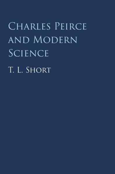 Charles Peirce and Modern Science