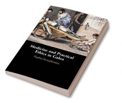 Medicine and Practical Ethics in Galen
