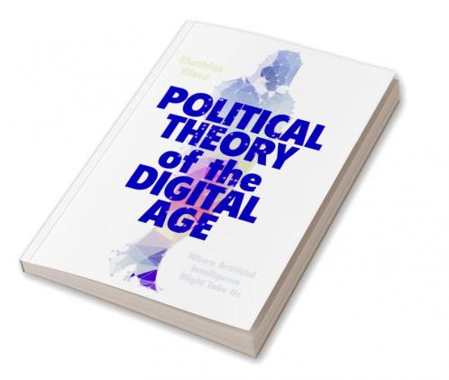 Political Theory of the Digital Age