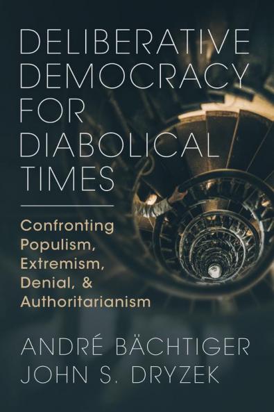 Deliberative Democracy for Diabolical Times