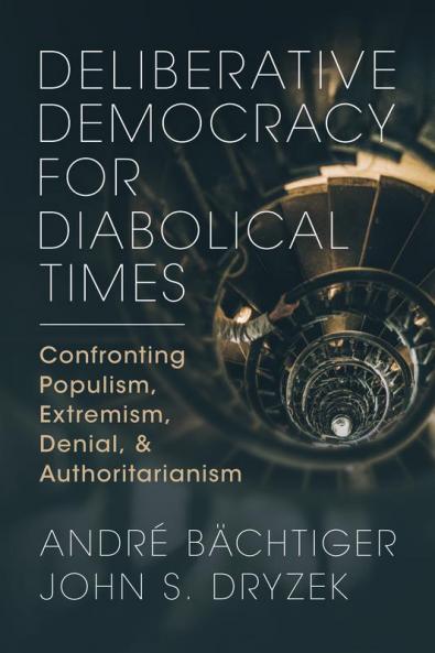 Deliberative Democracy for Diabolical Times