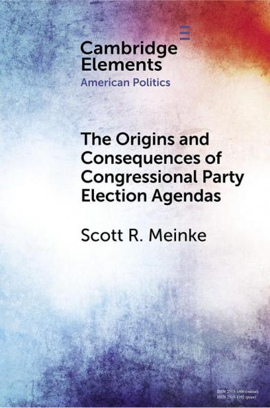 The Origins and Consequences of Congressional Party Election Agendas