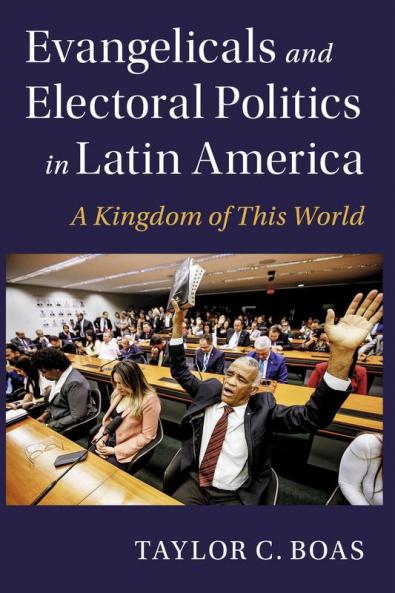 Evangelicals and Electoral Politics in Latin America