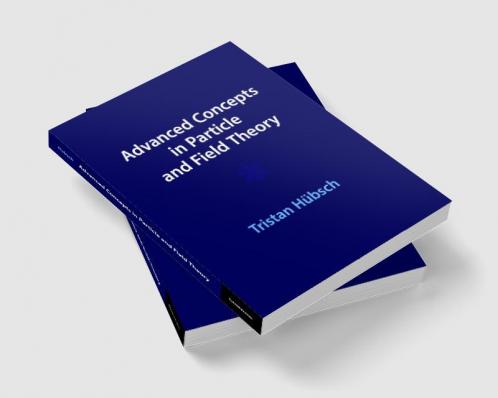 Advanced Concepts in Particle and Field Theory