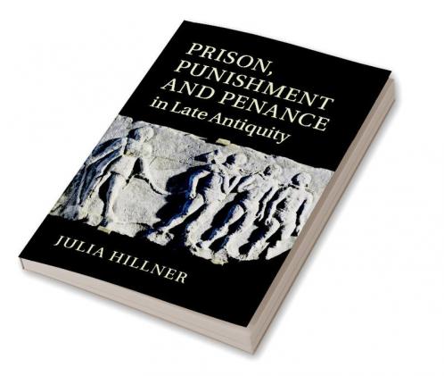 Prison Punishment and Penance in Late Antiquity