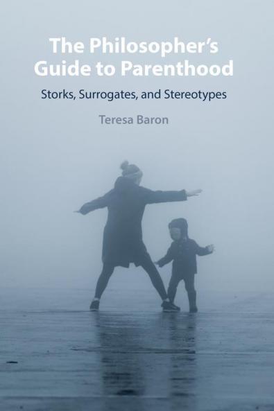 The Philosopher's Guide to Parenthood