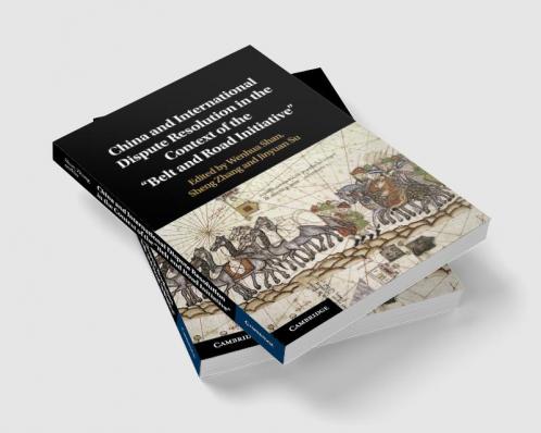 China and International Dispute Resolution in the Context of the 'Belt and Road Initiative'