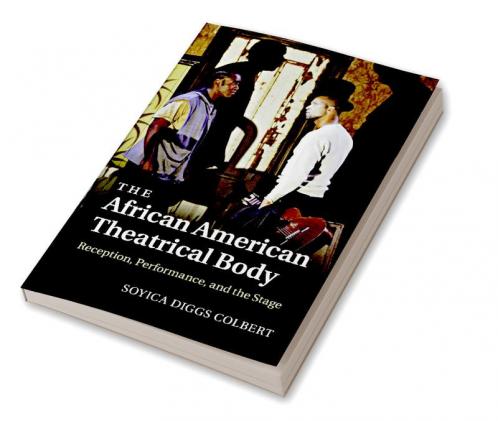 The African American Theatrical Body