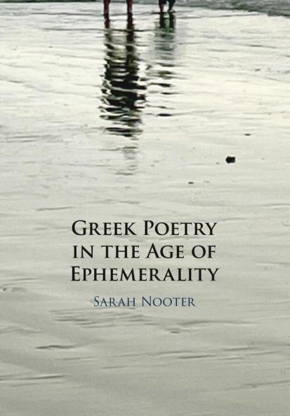 Greek Poetry in the Age of Ephemerality