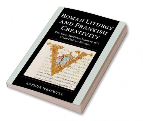 Roman Liturgy and Frankish Creativity