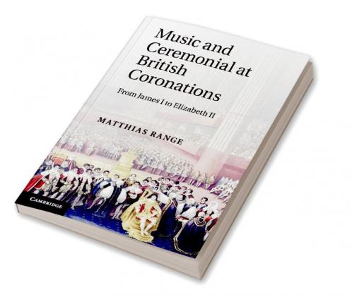 Music and Ceremonial at British Coronations