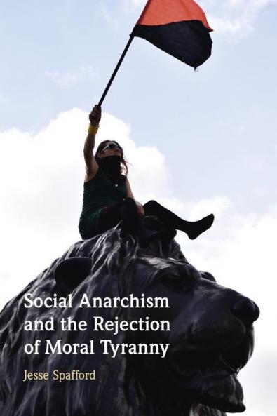 Social Anarchism and the Rejection of Moral Tyranny
